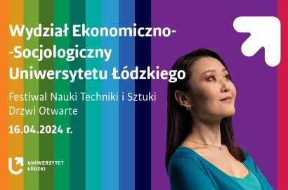 Wydział Ekonomiczno- Socjologiczny UŁ zaprasza na Festiwal i Drzwi Otwarte 2024!