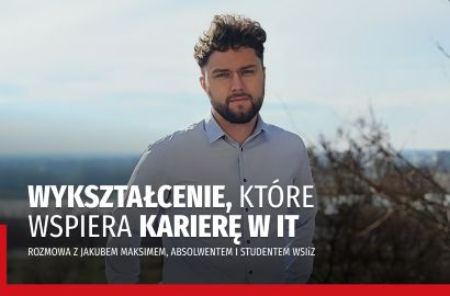 Wyższe wykształcenie w branży IT? Poznaj historię Jakuba Maksima, absolwenta i studenta WSIiZ
